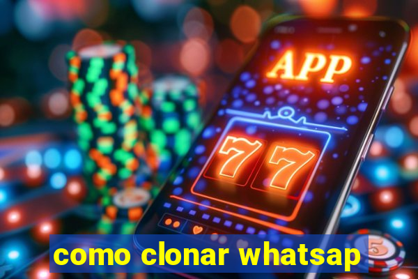 como clonar whatsap